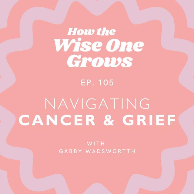 Navigating Cancer and Grief: Gabby and Colten’s Story (105) - podcast episode cover