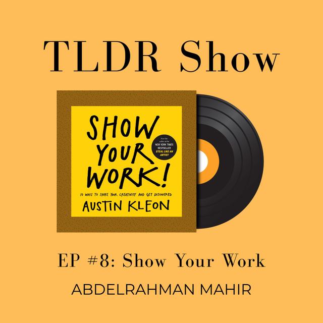EP#8 Show Your Work | TLDR Show - podcast episode cover