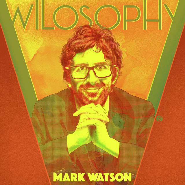 WILOSOPHY: Mark Watson - Live Life Having Properly Lived It - podcast episode cover