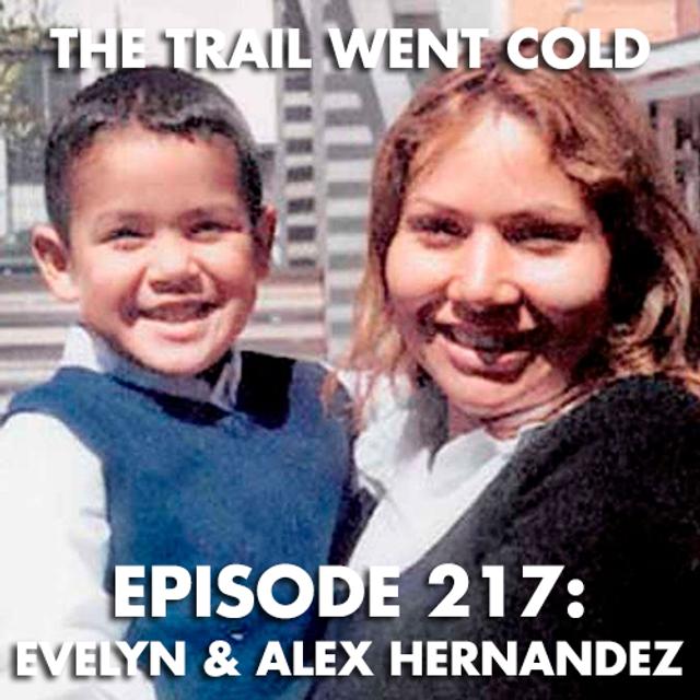 The Trail Went Cold - Episode 217 - Evelyn & Alex Hernandez - podcast episode cover