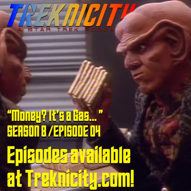 Treknicity - Season 08 - Episode 04 - "Money? It's a Gas..." - podcast episode cover