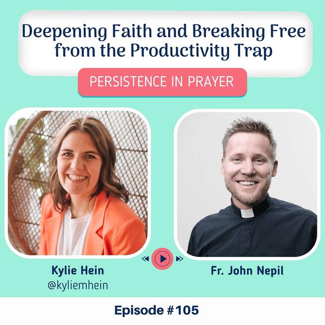 #105 Deepening Faith and Breaking Free From the Productivity Trap with Fr. John Nepil - podcast episode cover