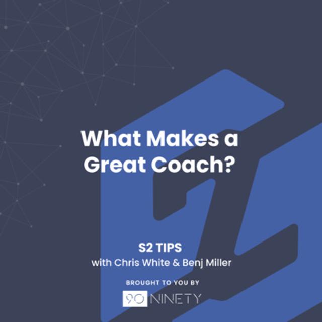 S2 Tips: What Makes a Great Coach? - podcast episode cover