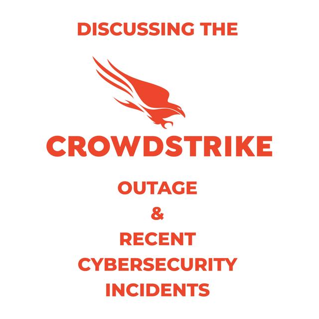 Episode 64: Impact of the July 19, 2024 CrowdStrike Outage and Recent Major Cyberattacks - podcast episode cover