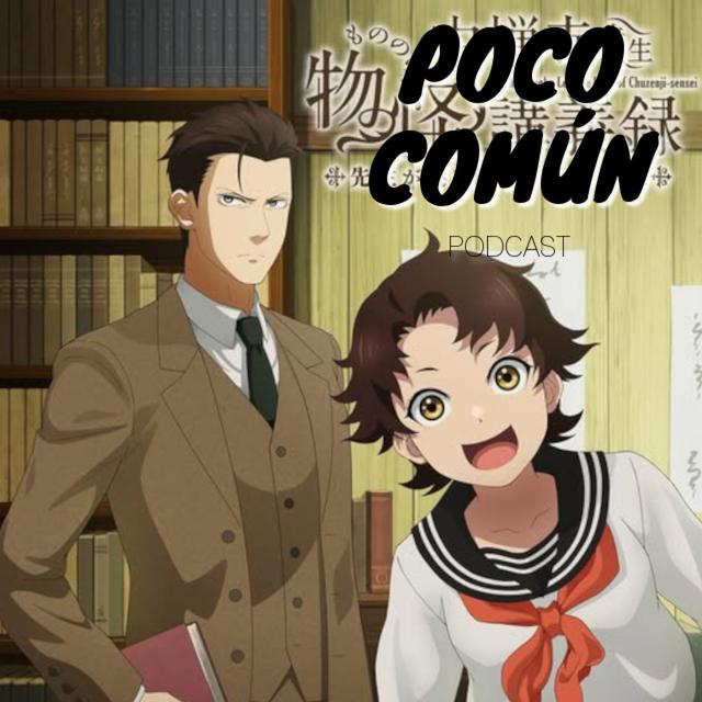 Poco Común Ep.275 Parte A "Mi Recuento de Anime de Primavera 2025" - podcast episode cover