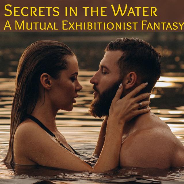 Secrets in the Water: A Mutual Exhibitionist Fantasy - podcast episode cover