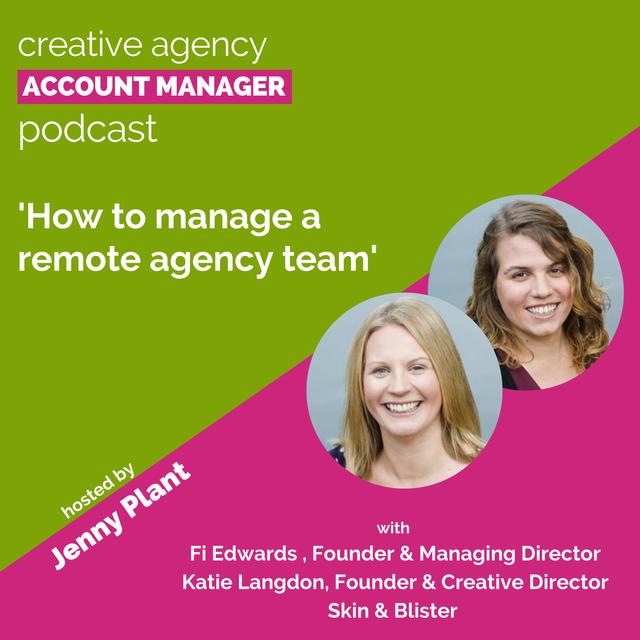 How to manage a remote agency team with Fi Edwards and Katie Langdon, Skin & Blister - podcast episode cover