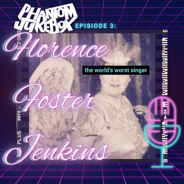 EP. 03  Florence Foster Jenkins, The World‘s Worst Singer - podcast episode cover
