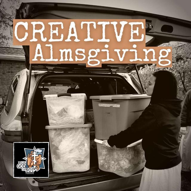 Creative Almsgiving - podcast episode cover