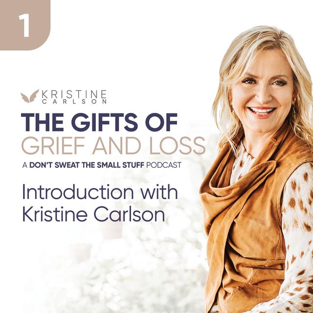 Introducing The Gifts of Loss and Grief Series with Kristine Carlson - podcast episode cover