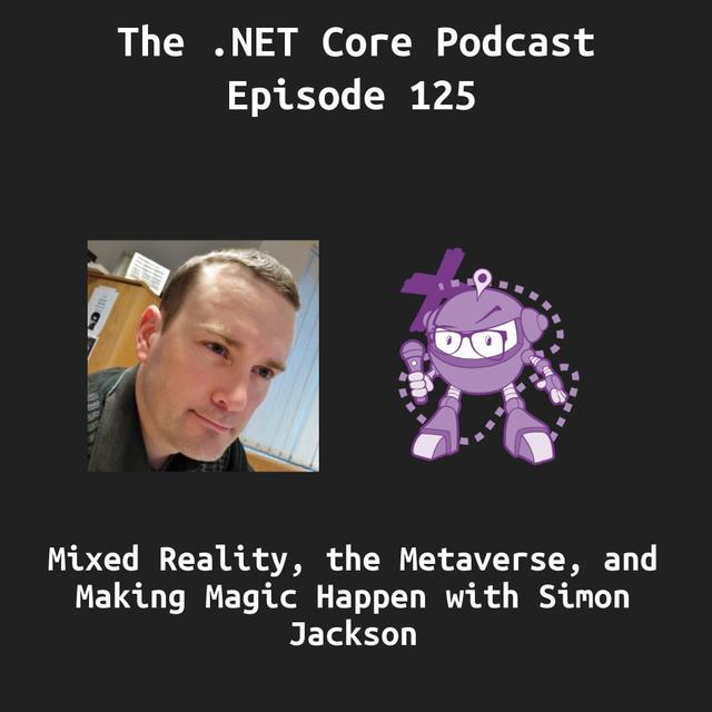Mixed Reality, the Metaverse, and Making Magic Happen with Simon Jackson - podcast episode cover