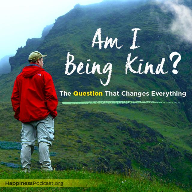 #536 Am I Being Kind? The Question That Changes Everything - podcast episode cover