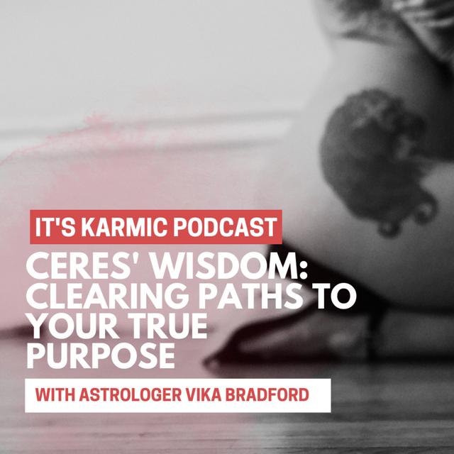 79. Ceres' Wisdom: Clearing Paths to Your True Purpose - podcast episode cover