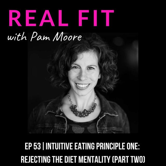 Intuitive Eating Principle 1: Reject the Diet Mentality (Part 2) | Ep. 54 - podcast episode cover