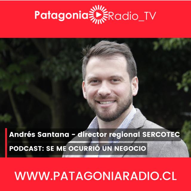 Se Me Ocurrio Un Negocio: Andrés Santana - director regional SERCOTEC - podcast episode cover