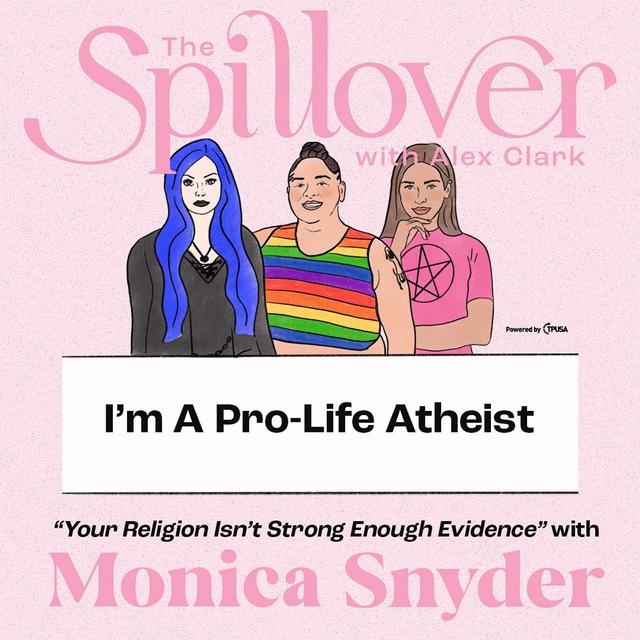 “I’m A Pro-Life Atheist.” - Your Religion Isn’t Strong Evidence With Monica Snyder - podcast episode cover