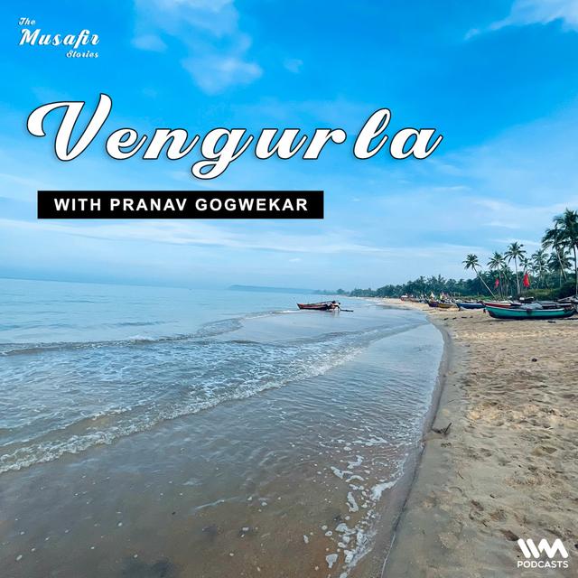 Vengurla with Pranav Gogwekar - podcast episode cover