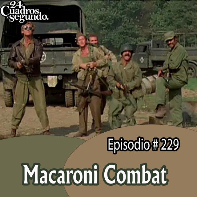 Programa # 229 - 24 Cuadros Por Segundo - Macaroni Combat - podcast episode cover