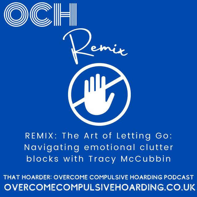 REMIX: The Art of Letting Go: Navigating emotional clutter blocks with Tracy McCubbin - podcast episode cover