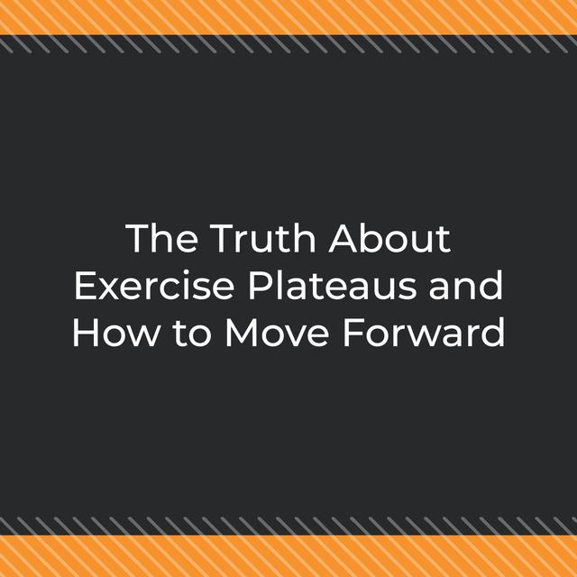 The Truth About Exercise Plateaus and How to Move Forward - podcast episode cover