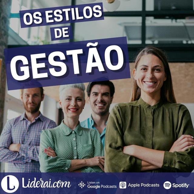 Liderai 263| Os estilos de gestão - Conclusão Final - podcast episode cover