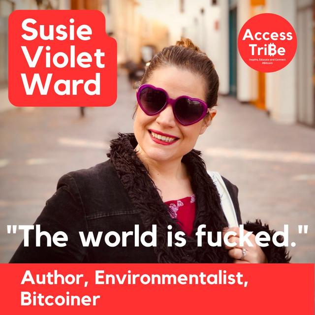 AT6 - Susie Violet Ward - Author, Environmentalist, Bitcoiner - podcast episode cover