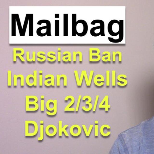 Russian Ban, Indian Wells, Big 2 vs. 3 vs. 4, Djokovic's Late Withdrawal | Mailbag - podcast episode cover