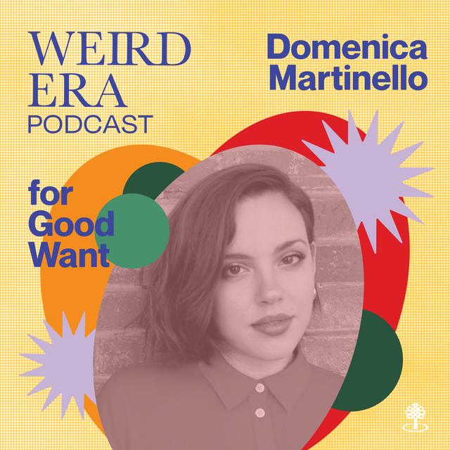 Episode 87: Weird Era feat. Domenica Martinello - podcast episode cover