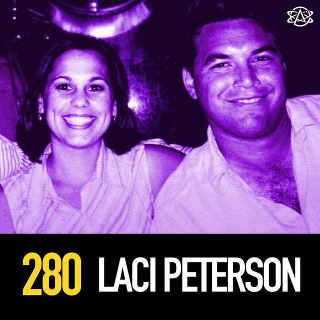 280 - The Murder of Laci Peterson - Who Really Killed Her? - podcast episode cover