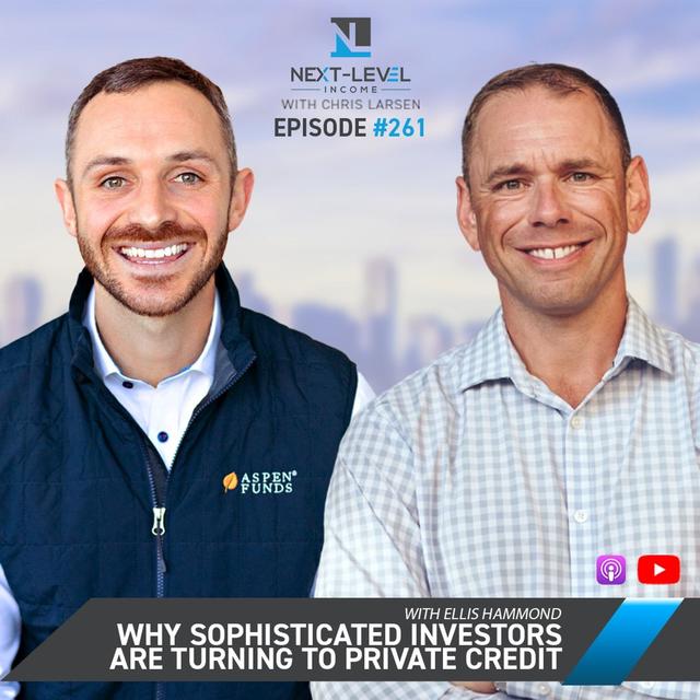 Next Level 261: Why Sophisticated Investors are Turning to Private Credit with Ellis Hammond - podcast episode cover