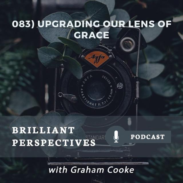 Upgrading Our Lens Of Grace - podcast episode cover