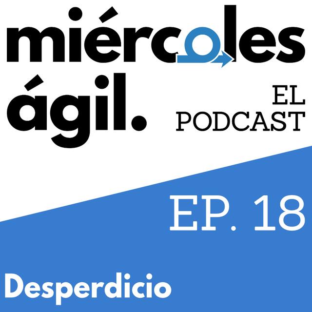 #18 – Desperdicio y cómo gestionarlo - podcast episode cover