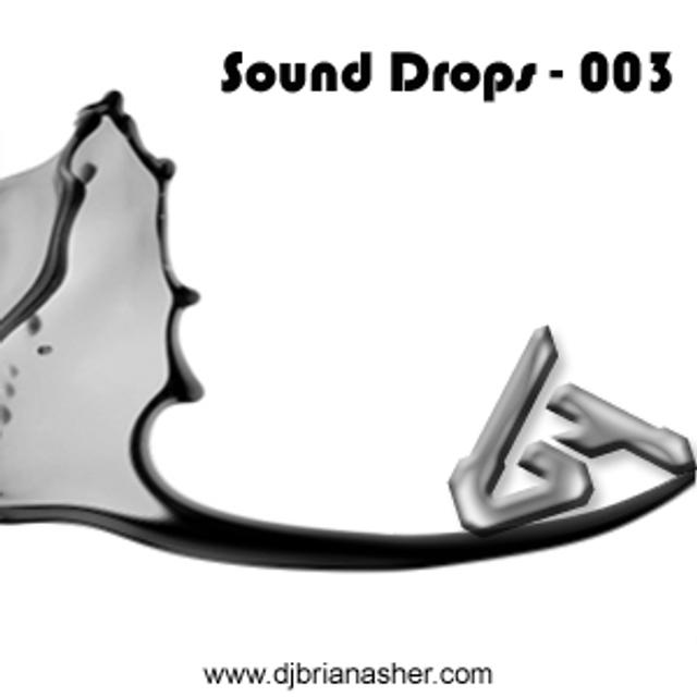 Episode #17 ~ DJ Brian Asher - Sound Drops - 003 (Tech House/Techno/Tech Trance) - podcast episode cover