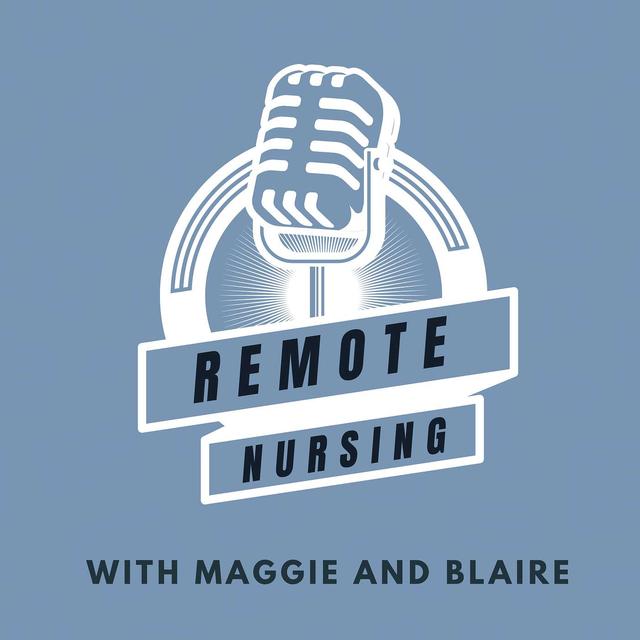 Remote Nursing with Maggie Lajaunie and Blaire McElroy - podcast episode cover