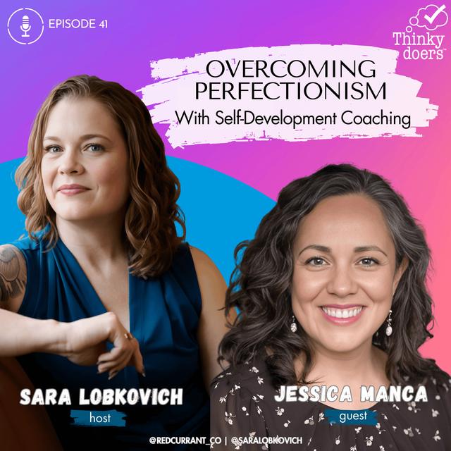 Ep 41 - Overcoming Perfectionism with Self-Development Coaching with Jessica Manca - podcast episode cover