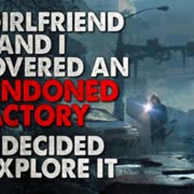 "My girlfriend and I discovered an abandoned factory. We've decided to explore it" Creepypasta - podcast episode cover