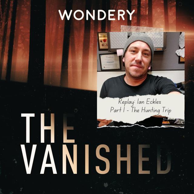 Replay: Ian Eckles Part 1 - The Hunting Trip - podcast episode cover