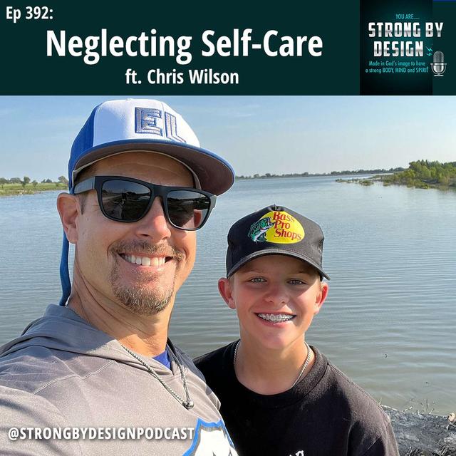 Ep 392 Neglecting Self-Care ft. Chris Wilson - podcast episode cover
