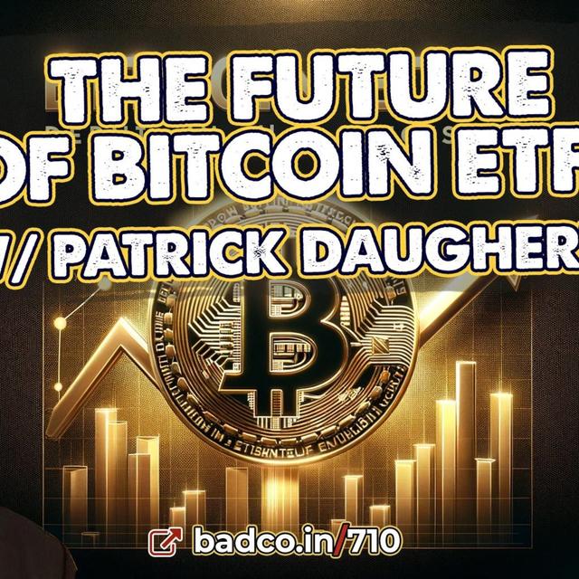The Future of Bitcoin ETFs with Patrick Daugherty - podcast episode cover
