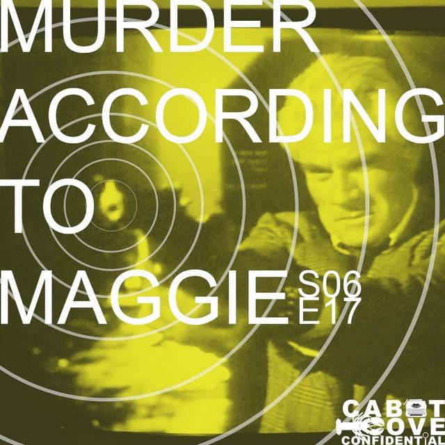 S06E17 - Murder According To Maggie - podcast episode cover