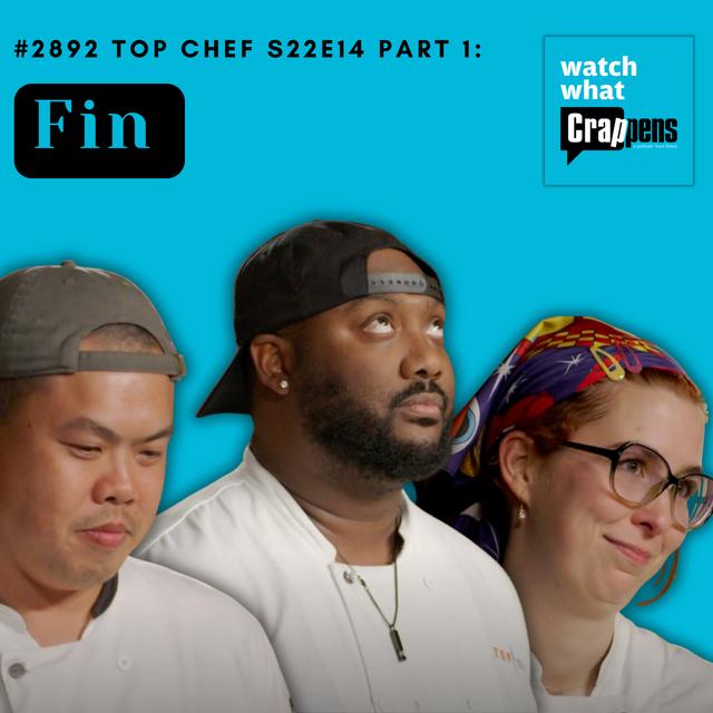 #2892 Top Chef S22E14 Part 1: Fin - podcast episode cover