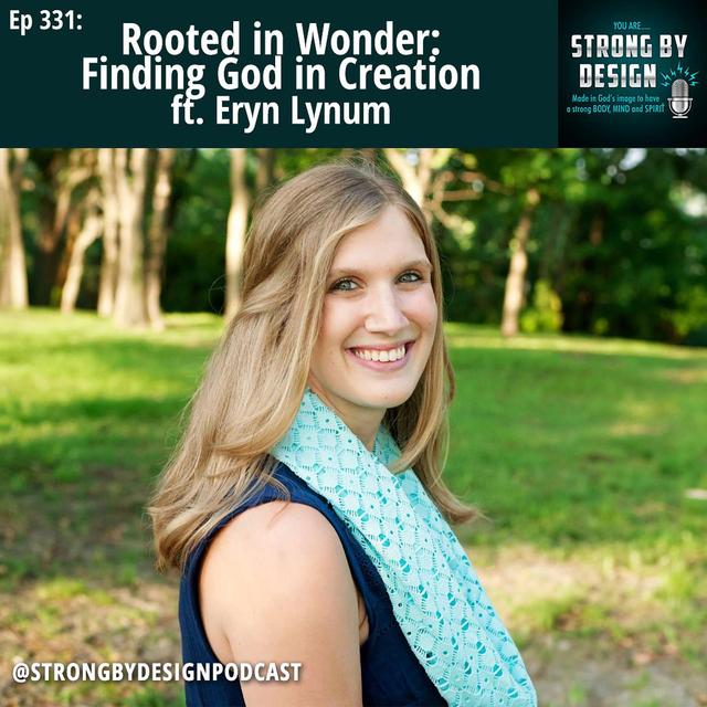 Ep 331 Rooted in Wonder: Finding God in Creation ft. Eryn Lynum - podcast episode cover