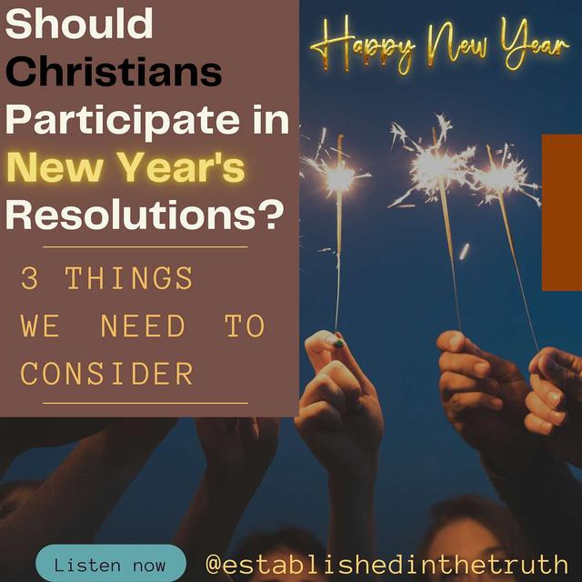 Should Christians Participate In New Year's Resolutions? 3 Things We Need To Consider... - podcast episode cover