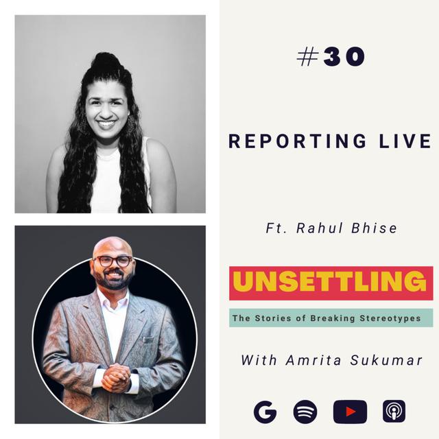 Ep-30: Reporting Live ft. Rahul Bhise on UNSETTLING by Amrita Sukumar - podcast episode cover