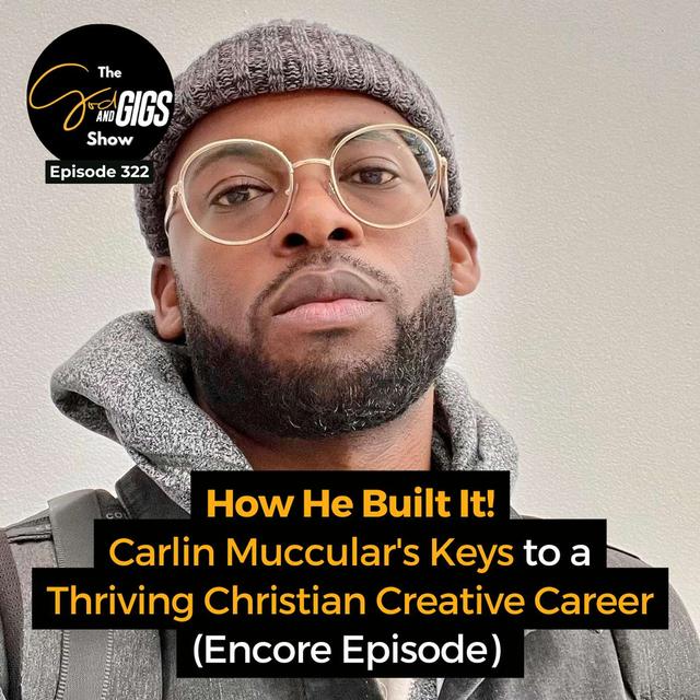 How He Built It! Carlin Muccular's Keys to a Thriving Christian Creative Career (Encore Episode) - podcast episode cover