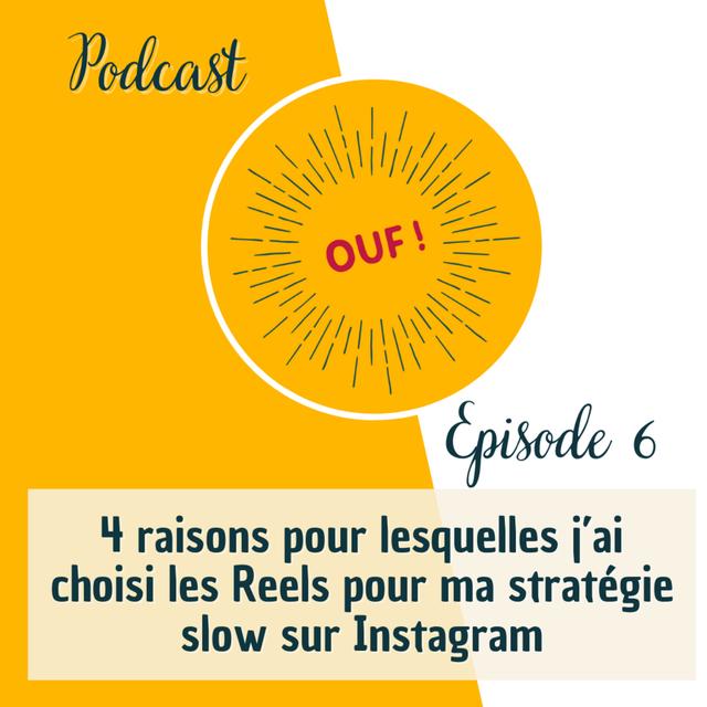 #6 - 4 raisons pour lesquelles j’ai choisi les Reels pour ma stratégie slow sur Instagram - podcast episode cover