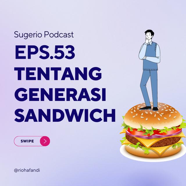 53. TENTANG GENERASI SANDWICH (Sugerio Podcast) - podcast episode cover