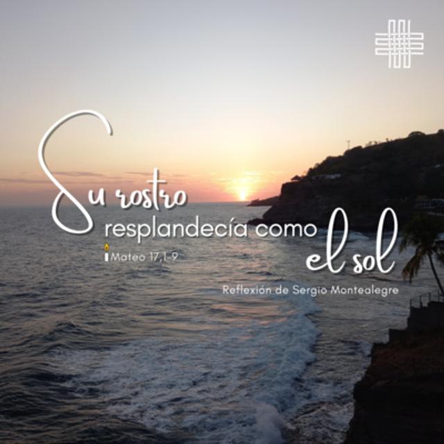 🕯️ Liturgia "Su rostro resplandecía como el sol " 📖 Mateo 17,1-9 - podcast episode cover