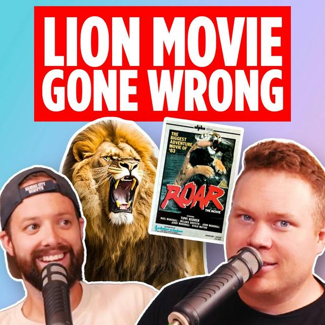 Roar | The Most Dangerous Movie Ever Made - podcast episode cover