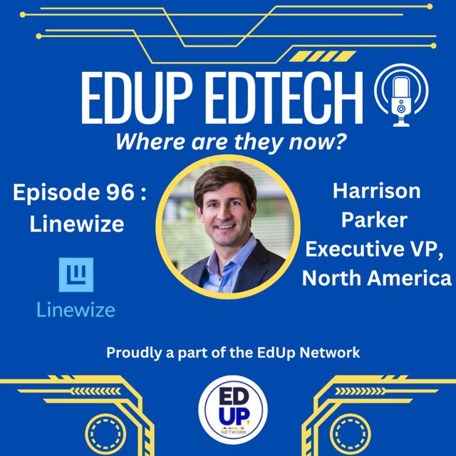 96: Empowering Education: Safeguarding Student Well-Being with Linewize - An Interview with Harrison Parker, EVP of Linewize North America - podcast episode cover